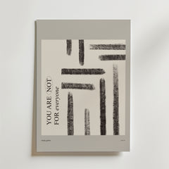 You Are Not For Everyone Poster från Bozetto har en minimalistisk design med svarta texturerade linjer, text i blandad font och en ljusgrå kant som uttrycker äkthet och individualitet.