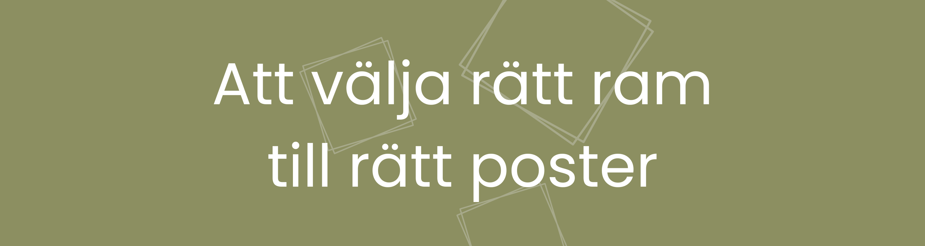 Att välja rätt ram till rätt poster – det här ska du tänka på