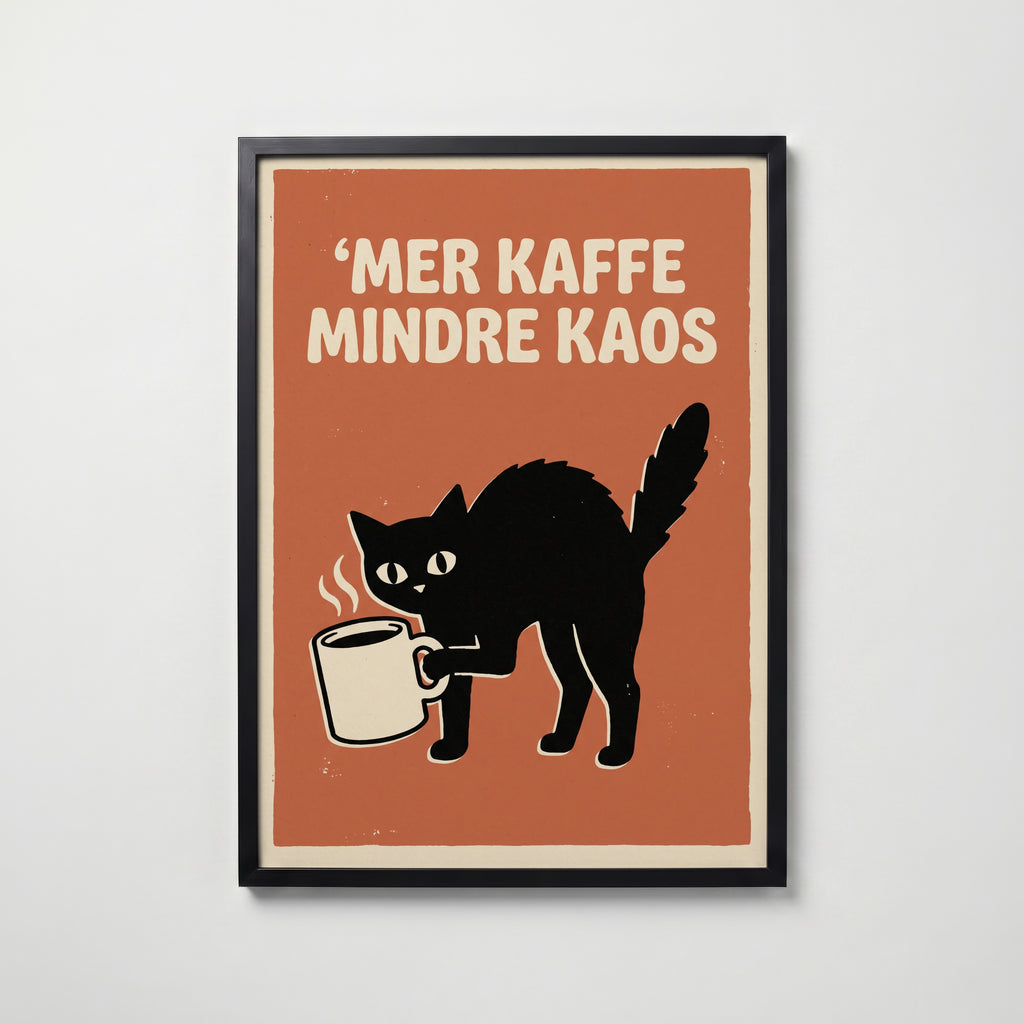 Mer Kaffe Mindre Kaos Poster – svart ram