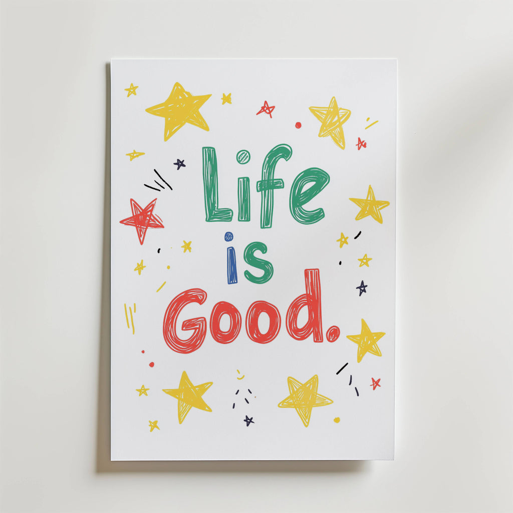 The no-9 poster features hand-drawn "Life is Good." text in green, blue, and red, with yellow stars and red and black doodles on a white background.