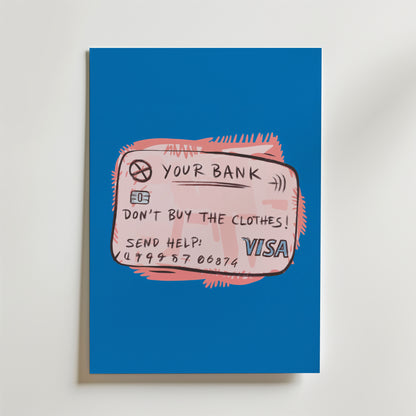 Bozetto Kreditkort Varning Poster: En satirisk affisch med handritat kreditkort, texten "DONT BUY THE CLOTHES! SEND HELP: 499 579 0676" och VISA-logga på blå bakgrund-en tydlig konsumtionskritik.