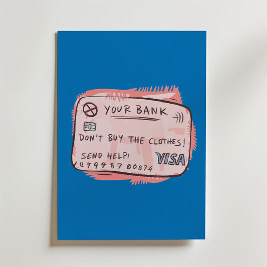 Bozetto Kreditkort Varning Poster: En satirisk affisch med handritat kreditkort, texten "DONT BUY THE CLOTHES! SEND HELP: 499 579 0676" och VISA-logga på blå bakgrund-en tydlig konsumtionskritik.