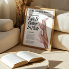 Life Is Better In Pink Poster