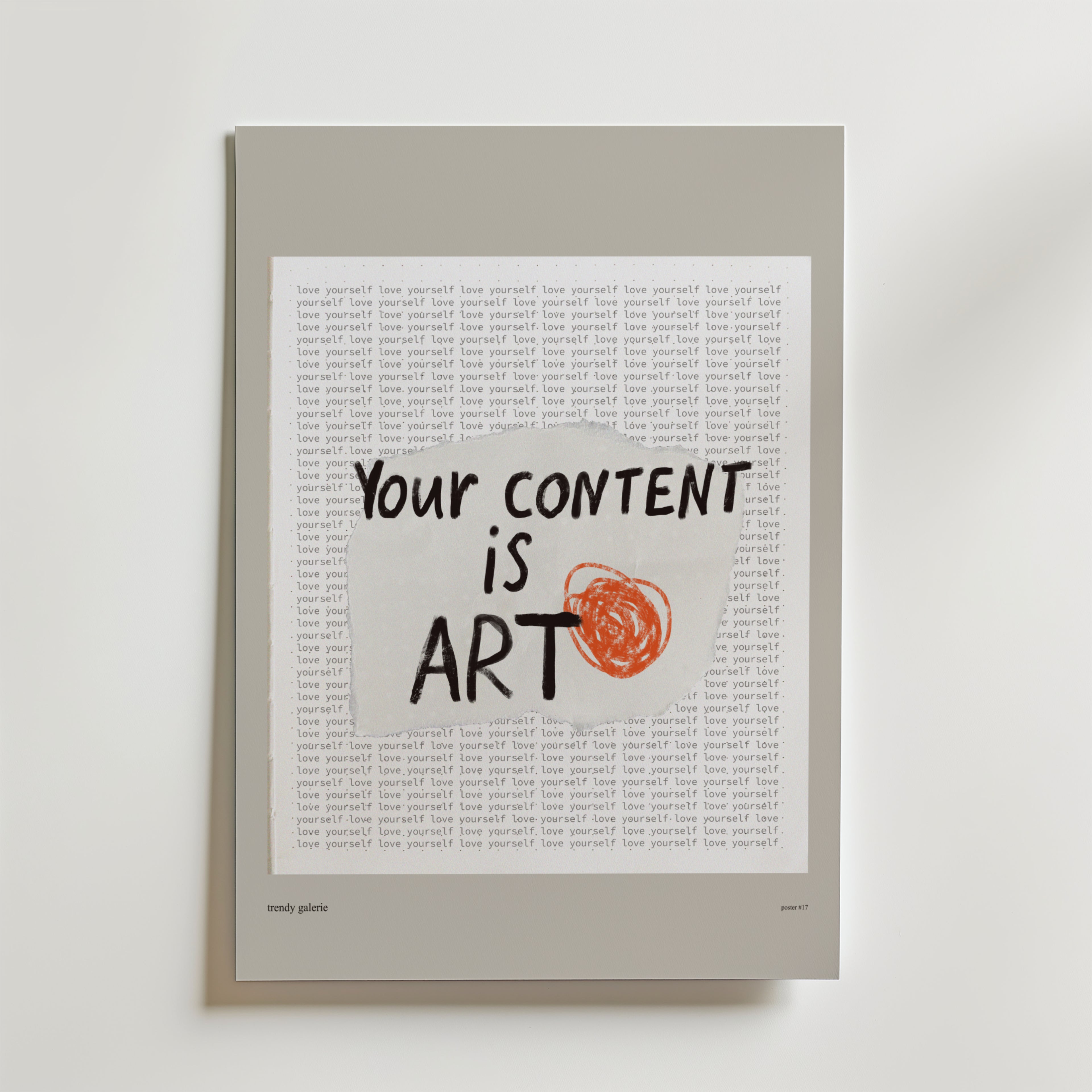 The Voice Of Creation Poster by Bozetto visar "your content is art" i handskriven stil med orange klotter och upprepad "love yourself" text, allt på en ljusgrå matta.