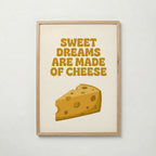 Sweet Dreams Are Made of Cheese Poster – ekram