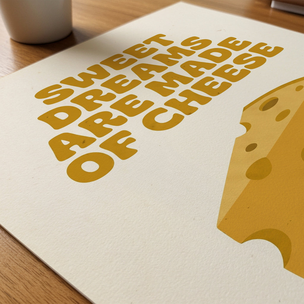 Sweet Dreams Are Made of Cheese Poster – närbild på papper