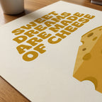 Sweet Dreams Are Made of Cheese Poster – närbild på papper