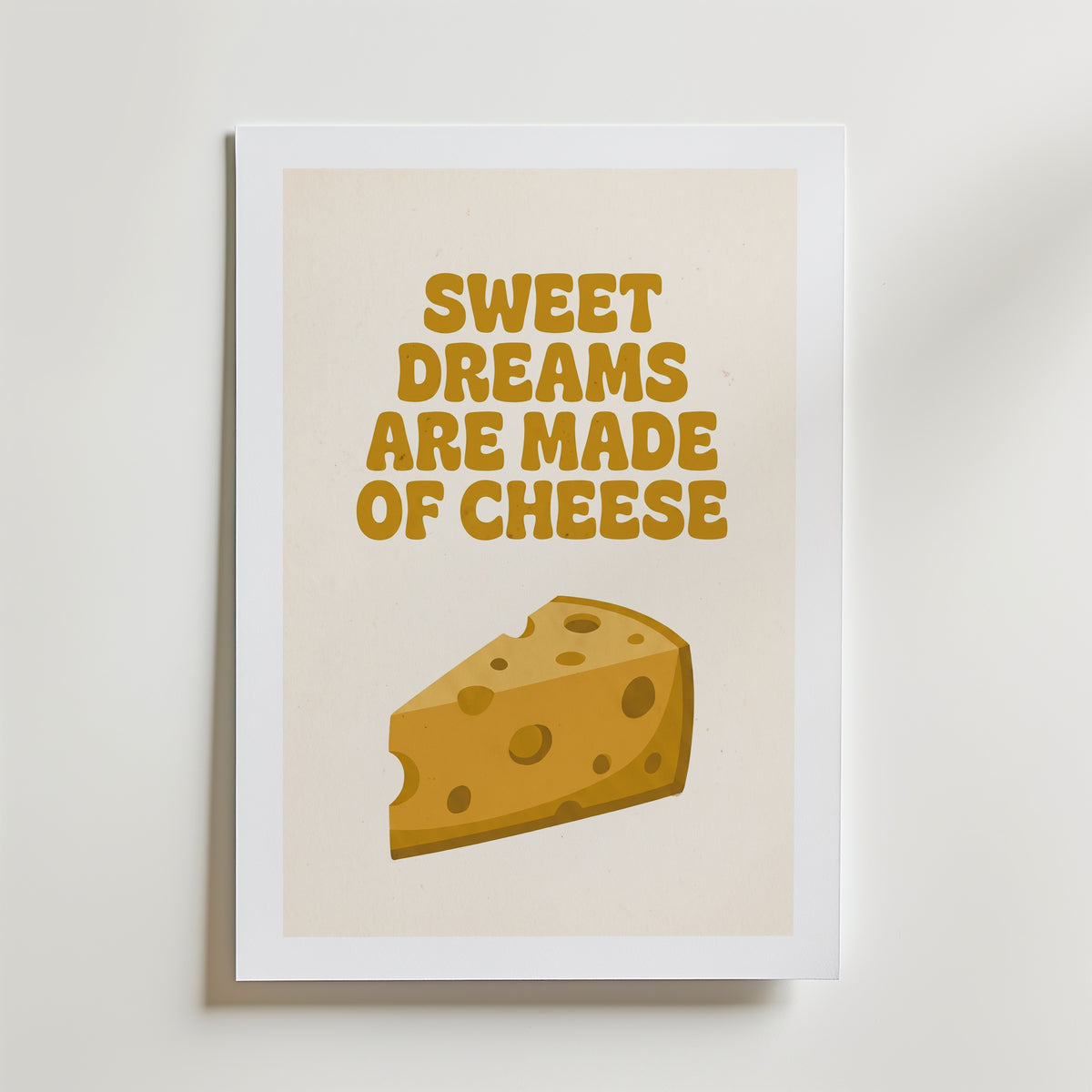 Sweet Dreams Are Made of Cheese Poster – med passepartout